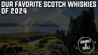 Our Five Favorite Scotch Whiskies of 2024!