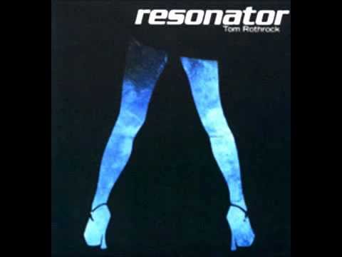 Resonator - Tom Rothrock