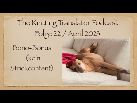 Bono bonus / no knitting content - Making of ... The Knitting Translator #22