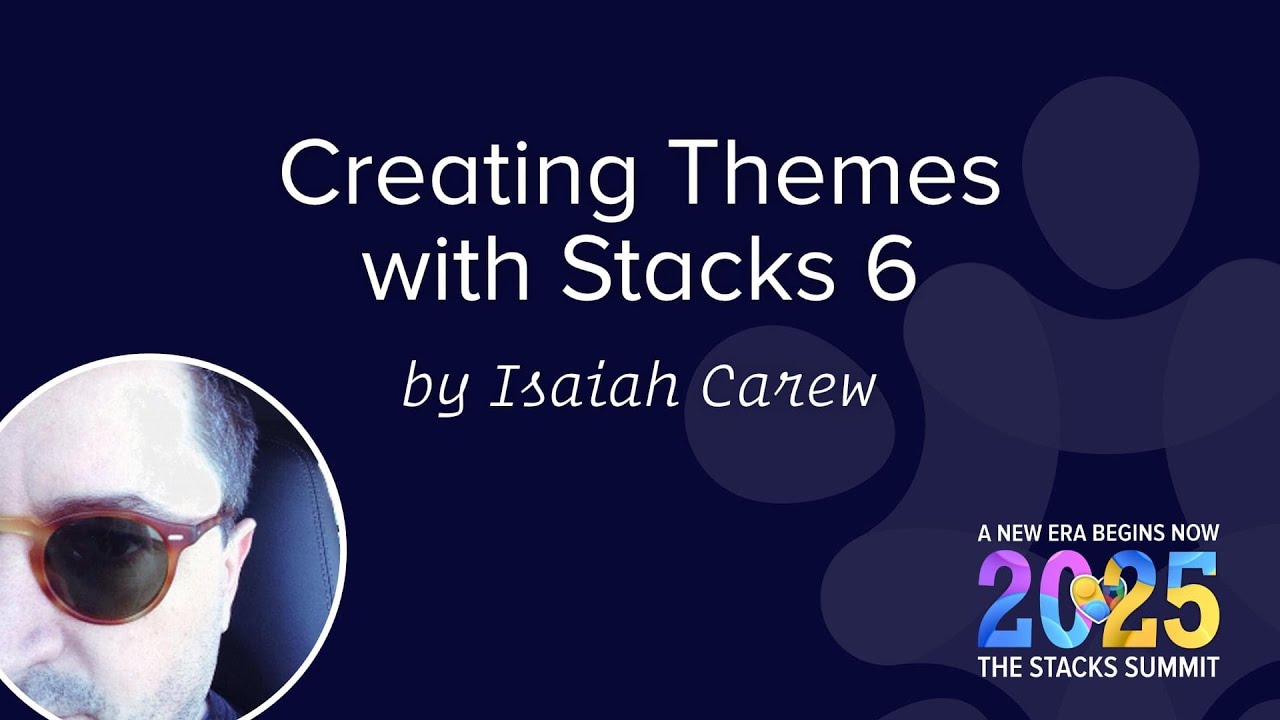 Creating Themes with Stacks 6 with Isaiah Carew - Stacks Summit 2025 thumbnail