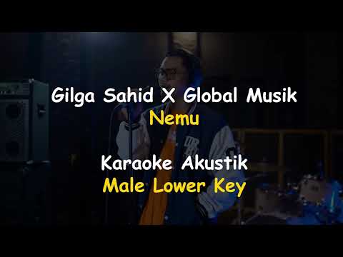 Gilga Sahid X Global Musik - Nemu (Karaoke Akustik Male Lower Key)