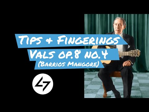 Tips & Fingerings - Vals Opus 8, No.4, Barrios Mangore