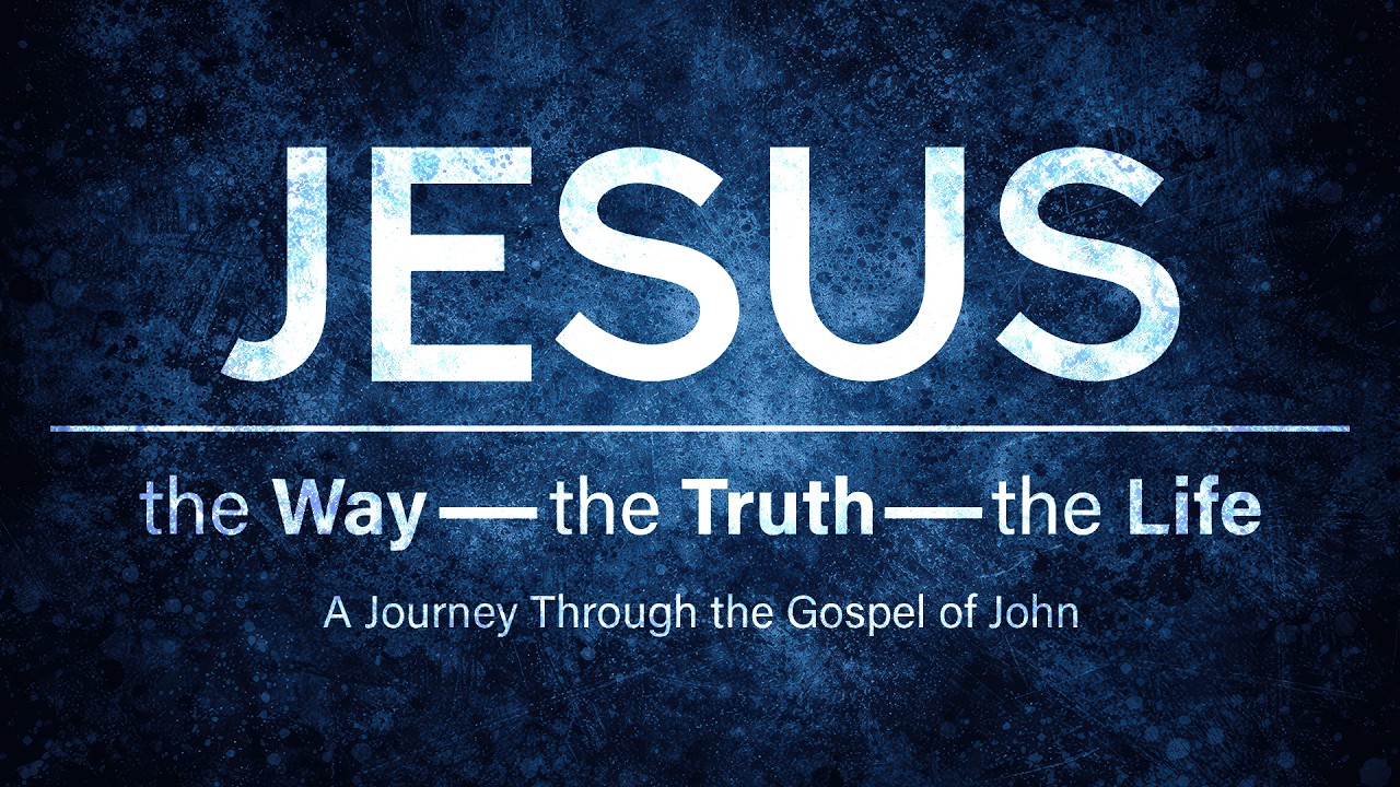 JESUS: The Way, The Truth, and The Life \ Week 7 \ March 29, 2026