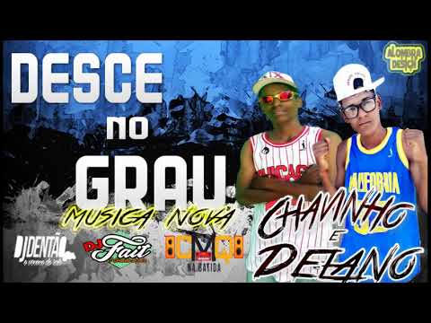 MC CHAVINHO E DELANO - ( DESCE NO GRAU ) - DJ FAIIT O GORDINHO DO PEZO