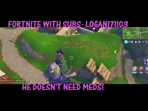 Fortnite with Subs- Logan171103! Calm Down Logan Everything Is Fine!