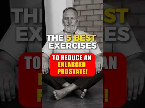 The 5 Best Exercises to Reduce an Enlarged Prostate!