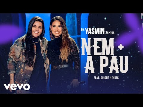 Yasmin Santos - Nem a Pau (Ao Vivo) ft. Simone Mendes