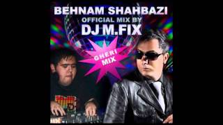 DJ M.FIX - Behnam Shahbazi Mix (100% GHER) PERSIAN DANCE MIX آهنگ قری ایرانی