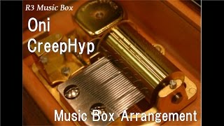 Oni/CreepHyp [Music Box]