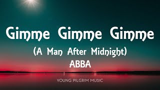ABBA - Gimme Gimme Gimme (A Man After Midnight) [Lyrics]