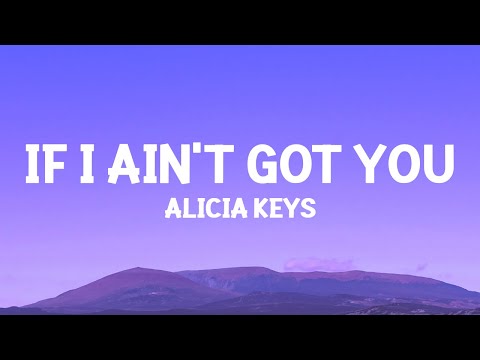 @AliciaKeys  - If I Ain't Got You (Lyrics)