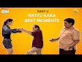 Best Of Nattu Kaka Special Moments I Part 2 Taarak Mehta Ka Ooltah Chashmah