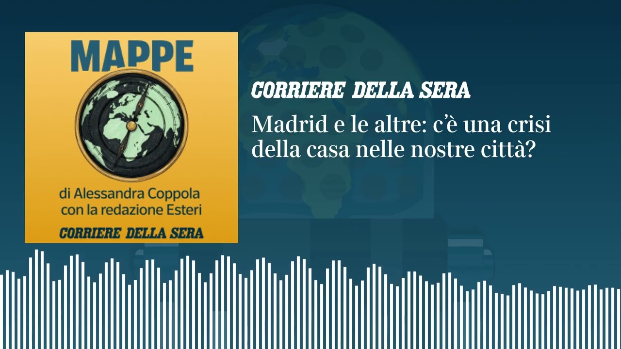 Ep. 4 - Madrid e le altre: c’è una crisi della casa nelle nostre città?