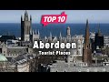 Top 10 Places to Visit in Aberdeen | Scotland - English