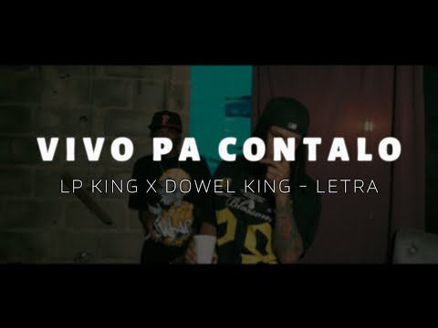 LP KING X DOWEL KING - VIVO PA CONTALO | LETRA