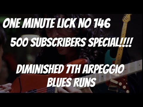 One Minute Lick No. 146 500 Subscribers Special! Diminished 7th Arpeggio Blues Runs