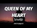 Westlife - Queen Of My Heart (Lyrics)🎶