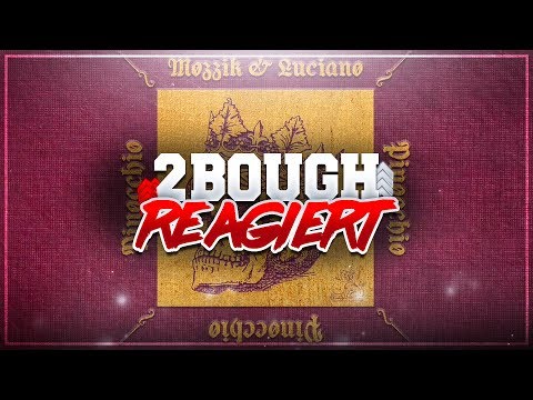 2Bough reagiert: MOZZIK FEAT. LUCIANO - Pinocchio (prod by Macloud)
