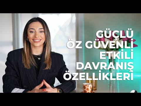 Güçlü - Öz Güvenli ve Etkili Davranış Özellikleri