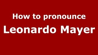 How to pronounce Leonardo Mayer