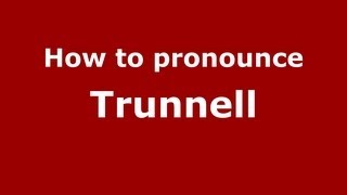 How to pronounce Trunnell