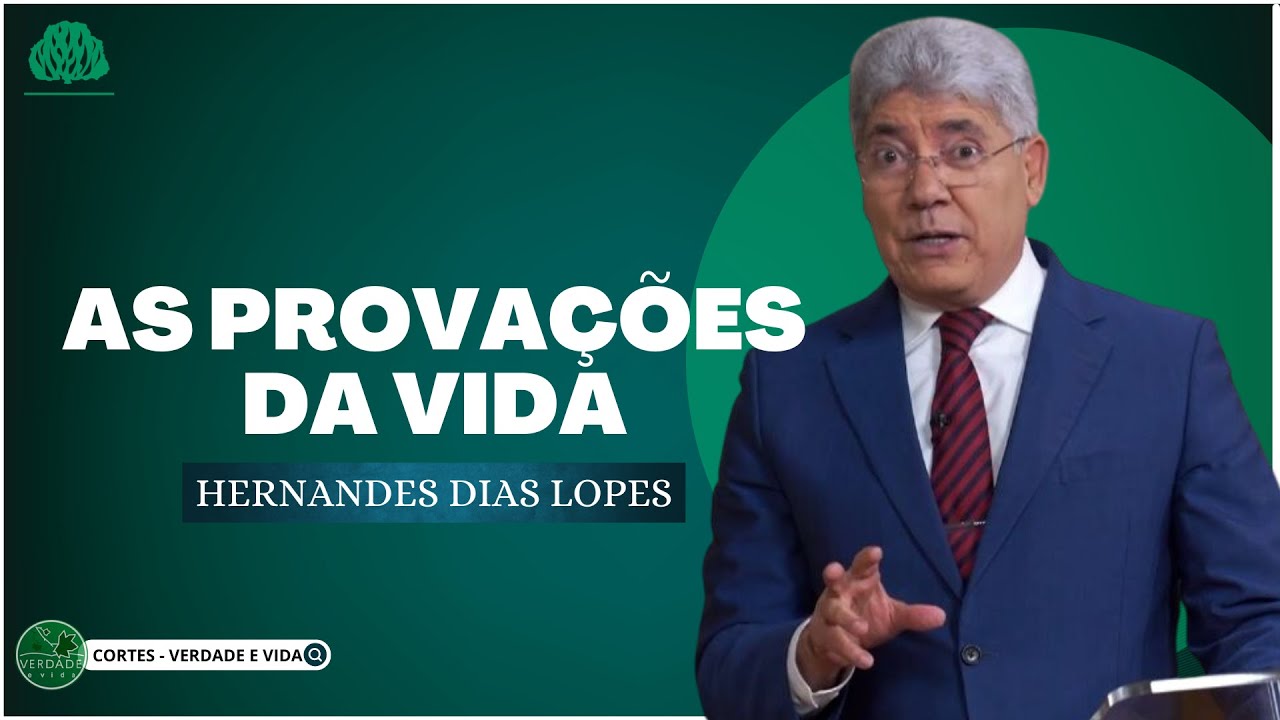 AS PROVAÇÕES da VIDA - Hernandes Dias Lopes
