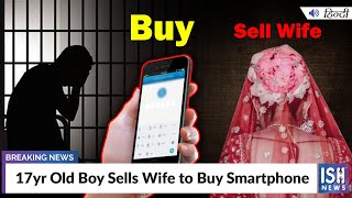 17yr Old Boy Sells Wife to Buy Smartphone