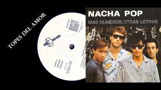 Topes de Amor/Nacha Pop 1983