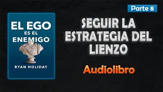 📗SEGUIR LA ESTRATEGIA DEL LIENZO – Cap. 8 📗|