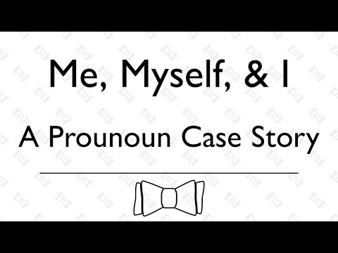 Usage | Me, Myself, and I (Pronoun Case)