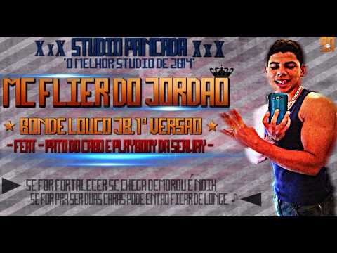 MC FLIER DO JORDAO - BONDE LOUCO JB. 1ª VERSÃO - FEAT - PATO DO CABO & PLAYBOOY DA SEAWAY