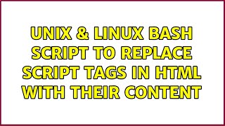 Unix & Linux: bash script to replace script tags in html with their content