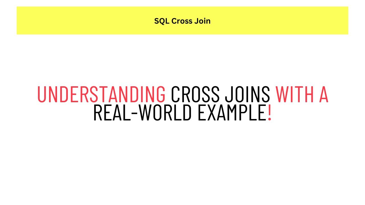 SQL Cross Joins Explained Using a Real-World Example!