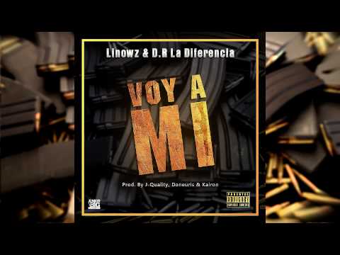Linowz & D.R La diferencia - Voy a mi