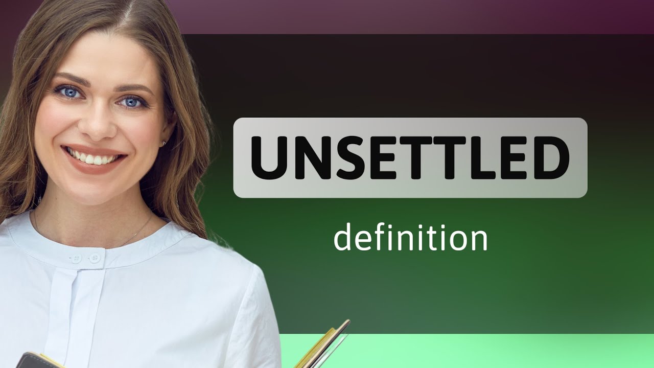 Is unsettled an adjective?