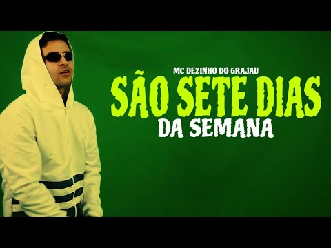 SÃO SETE DIAS DA SEMANA - MC DEZINHO DO GRAJAU (LYRICS CLIP)