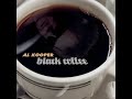 Al Kooper ⭐ Black Coffee⭐ Get Ready ⭐  ((*2005*))