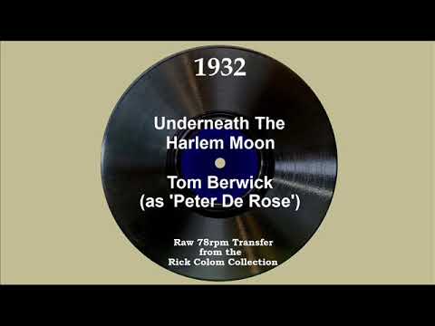 1932 Tom Berwick (as ‘Peter De Rose’) - Underneath The Harlem Moon (Marshall Sisters, vocal)