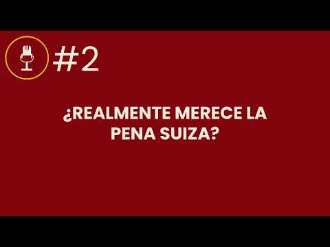 ¿Realmente merece la pena Suiza? | Podcast #2