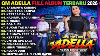 Download lagu OM ADELLA FULL ALBUM TERBARU 2026 || TAJAMNYA KARANG - KASIH TAK SAMPAI - KERTAS DAN API mp3