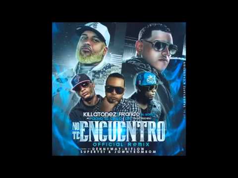 No Te Encuentro (Remix) - Killatonez Ft  Franco El Gorila, Pacho & Cirilo Y Opi ✓