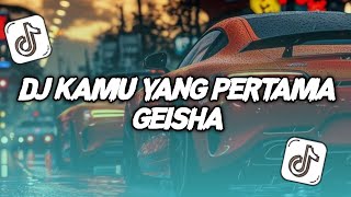 Download lagu DJ KAMU YANG PERTAMA - GEISHA (BOOTLEG) VIRAL TIKTOK 2024 mp3