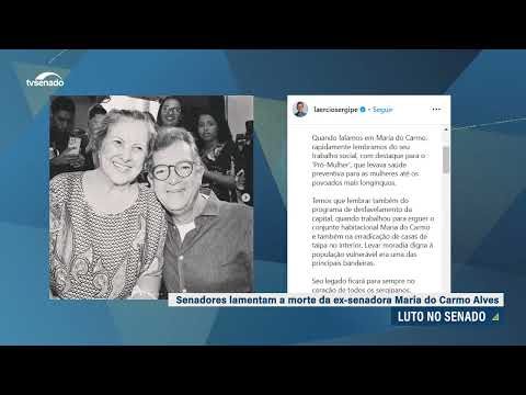 Senadores lamentam a morte de Maria do Carmo Alves