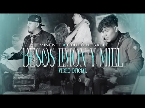 Besos, Limón & Miel • Eminente X Grupo Negable ( Video Oficial)