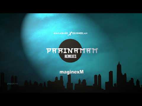 MALABARI x Zeusheelan - PARINAMAM(maginexM Revision)