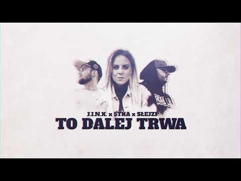 J.I.N.X. x 5TKA x SŁEJZI - To dalej trwa