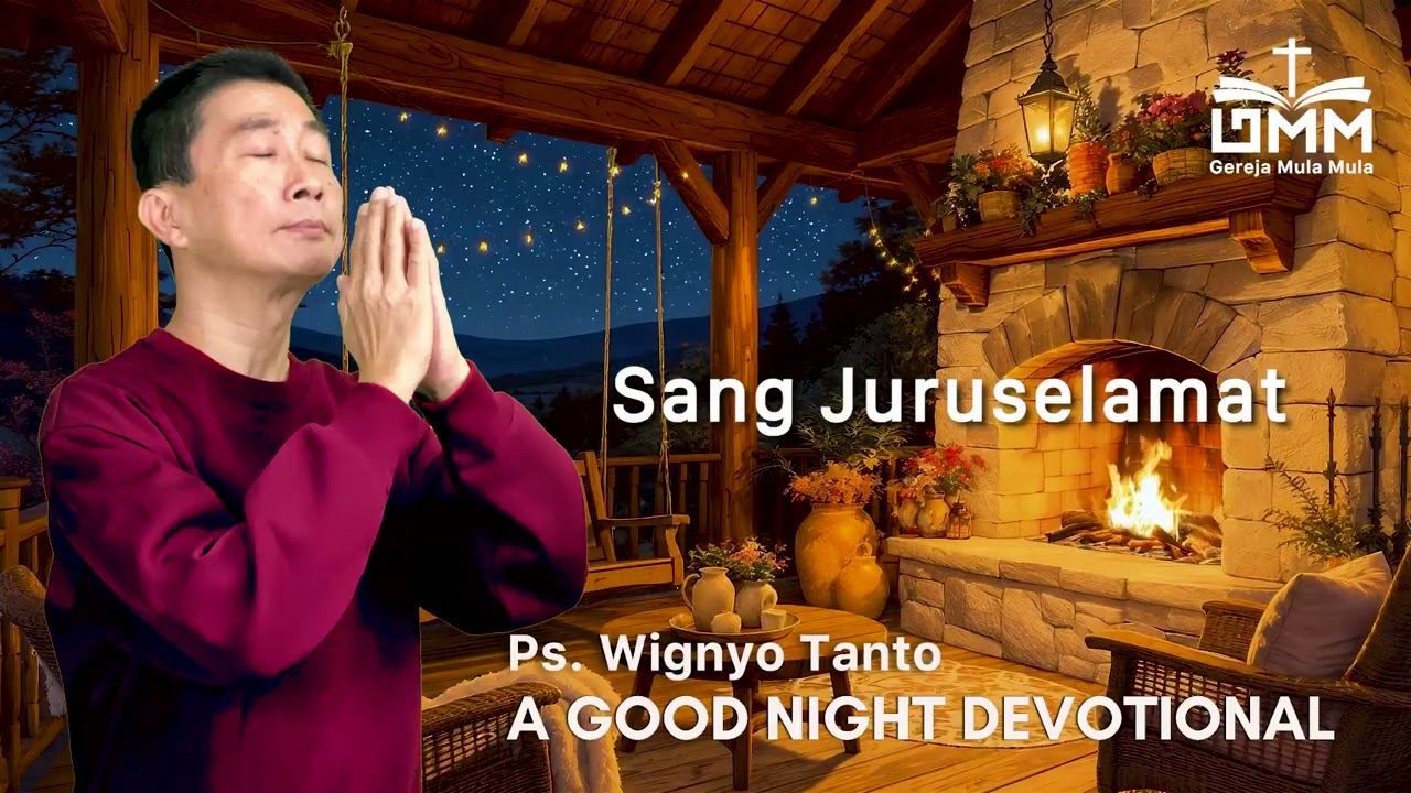a Good Night Devotional | Sang Juruselamat | Ps. Wignyo Tanto