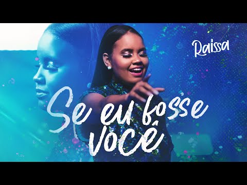 RAISSA - SE EU FOSSE VOCÊ (Clipe Oficial)
