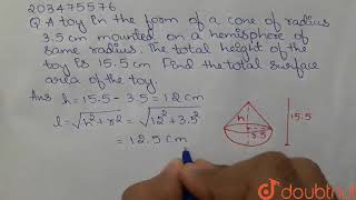A toy in the form of a cone of radius 3.5cm mounted on a hemisphere | Class 10 MATH | Doubtnut