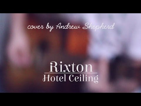 Rixton - Hotel Ceiling (cover by Andrew Shepherd)